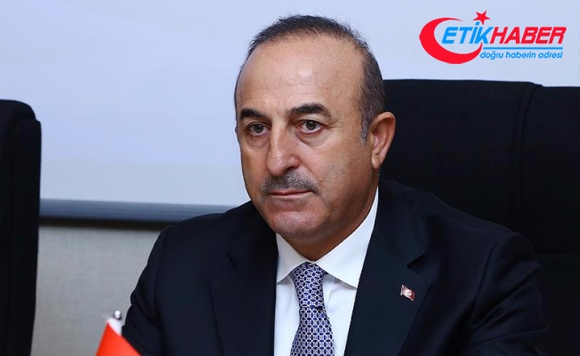 Dışişleri Bakanı Çavuşoğlu: Bölgeye barış yerine kaos gelir