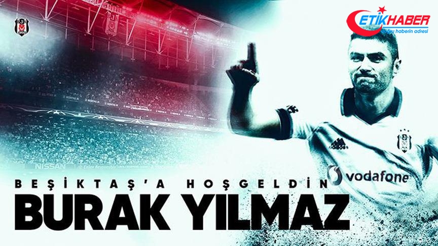 Beşiktaş'tan Burak Yılmaz'a 'hoş geldin' mesajı