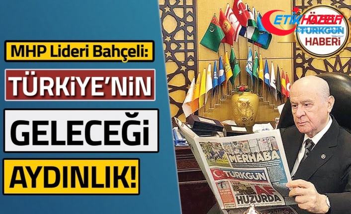 MHP Lideri Devlet Bahçeli: Türkiye'nin önü açık