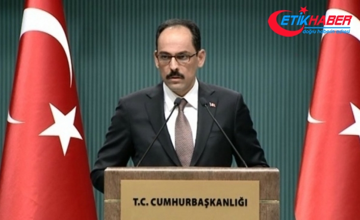 Cumhurbaşkanlığı Sözcüsü Kalın'dan “TSK'nın kimyasal silah kullandığı“ iddialarına tepki: